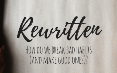 Rewritten: How do we break a bad habit (and make good ones)?